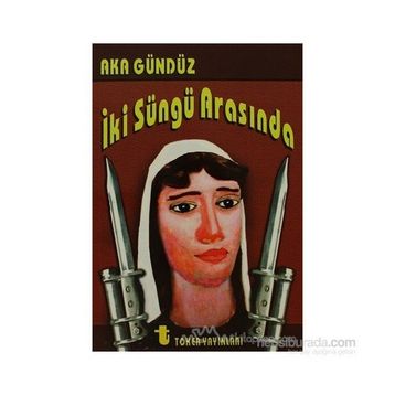 İki Süngü Arasında - Aka Gündüz