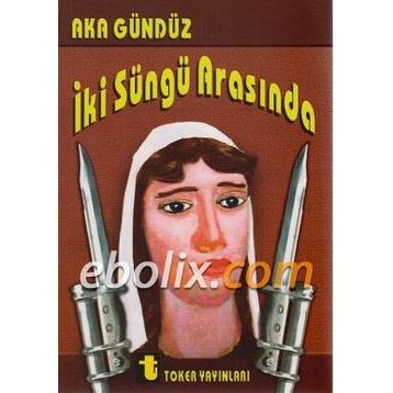 İki Süngü Arasında - Aka Gündüz
