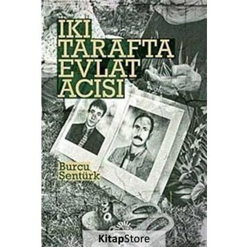 İKİ TARAFTA EVLAT ACISI - BURCU ŞENTÜRK