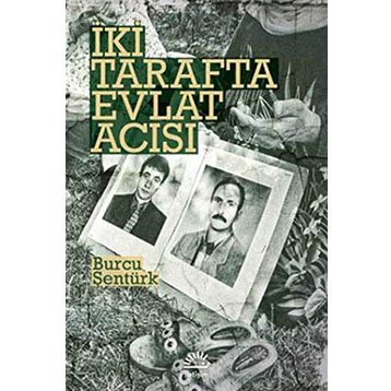 İKİ TARAFTA EVLAT ACISI - BURCU ŞENTÜRK