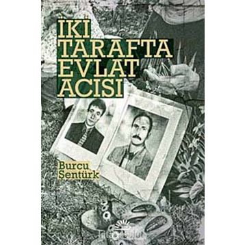 İKİ TARAFTA EVLAT ACISI - BURCU ŞENTÜRK