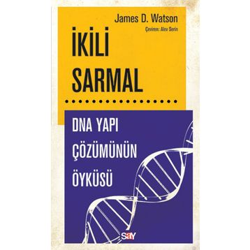 İkili Sarmal: Dna Yapı Çözümünün Öyküsü - James D. Watson