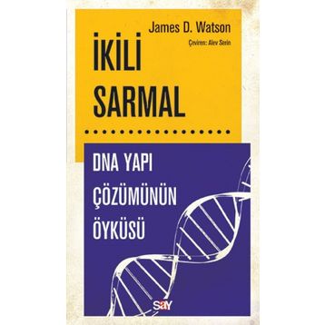 İkili Sarmal: Dna Yapı Çözümünün Öyküsü - James D. Watson