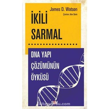 İkili Sarmal: Dna Yapı Çözümünün Öyküsü - James D. Watson