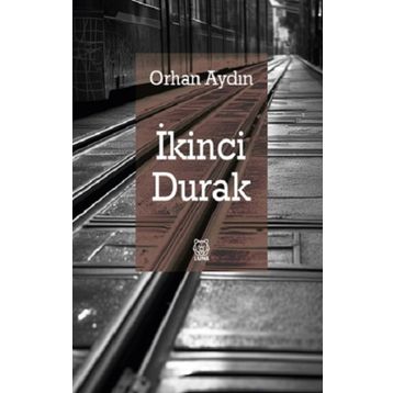 İkinci Durak - Orhan Aydın