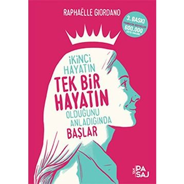 İkinci Hayatın Tek Bir Hayatın Olduğunu Anladığında Başlar - Raphaelle Giordano