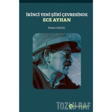 İkinci Yeni Şiiri Çevresinde - Ece Ayhan