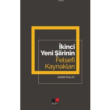 İkinci Yeni Şiirinin Felsefi Kaynakları - Adem Polat