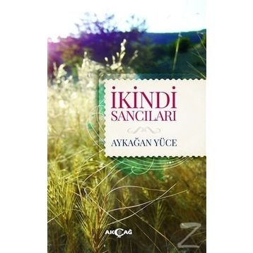 İkindi Sancıları - Aykağan Yüce