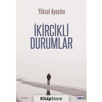 İkircikli Durumlar - Yüksel Ayaydın