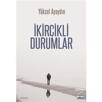 İkircikli Durumlar - Yüksel Ayaydın