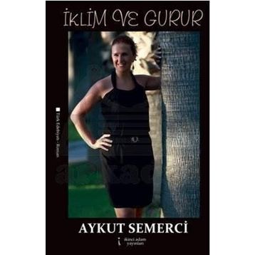 İKLIM VE GURUR - AYKUT SEMERCI