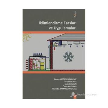 İklimlendirme Esasları ve Uygulamaları - Recep Yaman Karadeniz İlhami Horuz Salih Coşkun Ömer Kaynaklı Nurettin Yaman Karadeniz