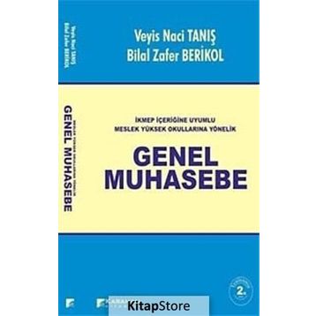 İKMEP İÇERİĞİNE UYUMLU MESLEK YÜKSEK OKULLARINA YÖNELİK GENEL MUHASEBE - BILAL ZAFER BERIKOL;VEYIS NACI TANIŞ
