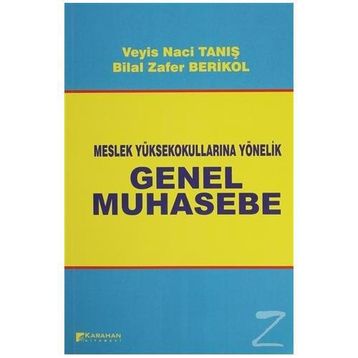 İKMEP İÇERİĞİNE UYUMLU MESLEK YÜKSEK OKULLARINA YÖNELİK GENEL MUHASEBE - BILAL ZAFER BERIKOL;VEYIS NACI TANIŞ