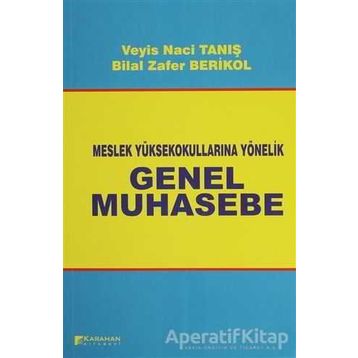 İKMEP İÇERİĞİNE UYUMLU MESLEK YÜKSEK OKULLARINA YÖNELİK GENEL MUHASEBE - BILAL ZAFER BERIKOL;VEYIS NACI TANIŞ