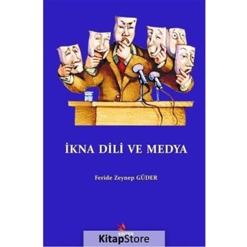 İkna Dili ve Medya - Feride Zeynep Güder