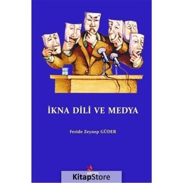 İkna Dili ve Medya - Feride Zeynep Güder