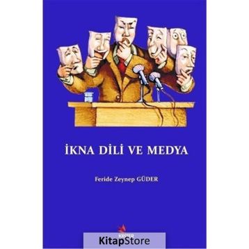 İkna Dili ve Medya - Feride Zeynep Güder