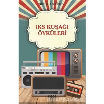 İks Kuşağı Öyküleri - Birol Öztürk
