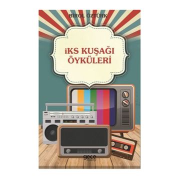 İks Kuşağı Öyküleri - Birol Öztürk