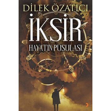 İksir : Hayatın Pusulası - Dilek Özatıcı