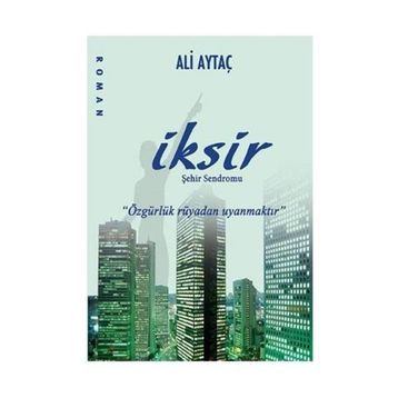 İKSİR ŞEHİR SENDROMU - ALI AYTAÇ