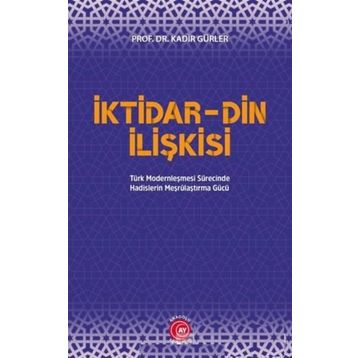 İktidar Din İlişkisi - Kadir Gürler