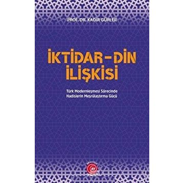 İktidar Din İlişkisi - Kadir Gürler