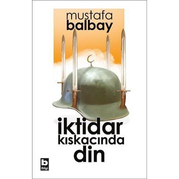 İktidar Kıskacında Din - Mustafa Balbay