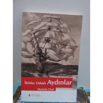 İktidar Odaklı Aydınlar - Mustafa Oral