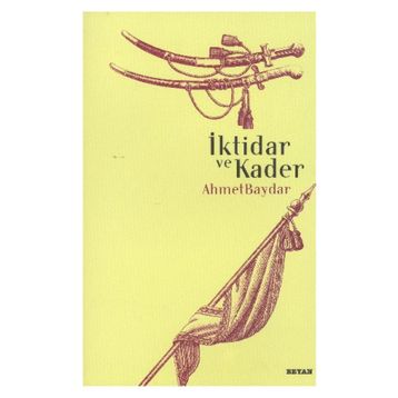 İKTİDAR VE KADER - AHMET BAYDAR