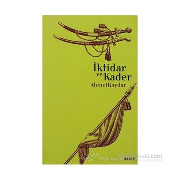 İKTİDAR VE KADER - AHMET BAYDAR