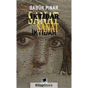 İktidar Ve Sanat - Babür Pınar