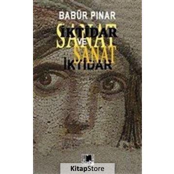 İktidar Ve Sanat - Babür Pınar