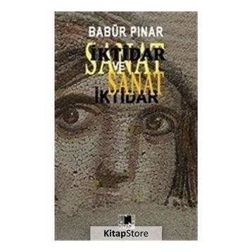 İktidar Ve Sanat - Babür Pınar