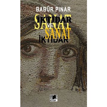 İktidar Ve Sanat - Babür Pınar