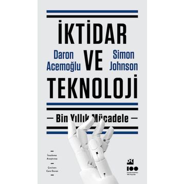 İktidar ve Teknoloji - Daron Acemoğlu - Simon Johnson