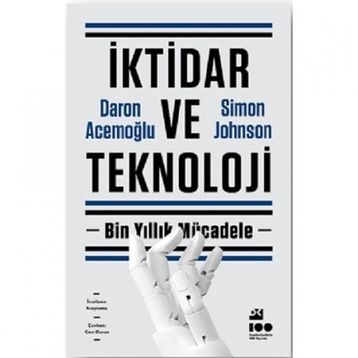 İktidar ve Teknoloji - Daron Acemoğlu - Simon Johnson