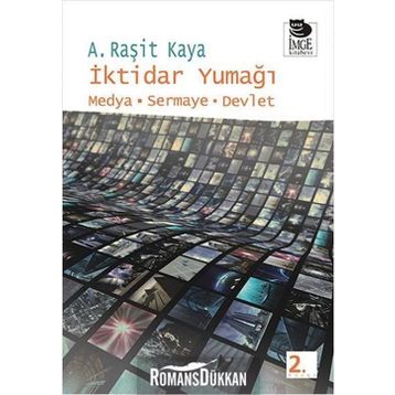 İKTİDAR YUMAĞI MEDYA - SERMAYE - DEVLET - A. RAŞİT KAYA