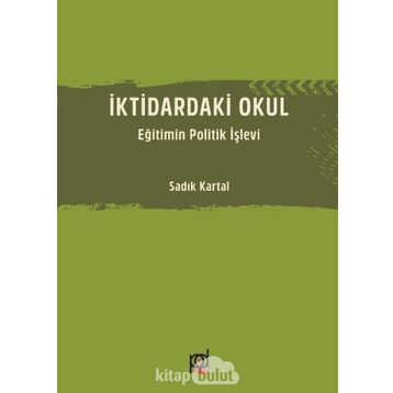 İktidardaki Okul - Sadık Kartal