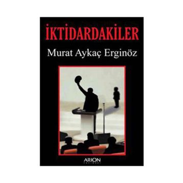 İKTIDARDAKILER - MURAT AYKAÇ ERGINÖZ