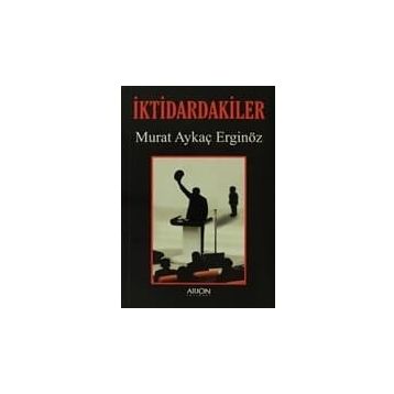 İKTIDARDAKILER - MURAT AYKAÇ ERGINÖZ