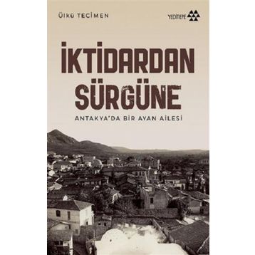 İktidardan Sürgüne - Ülkü Tecimen
