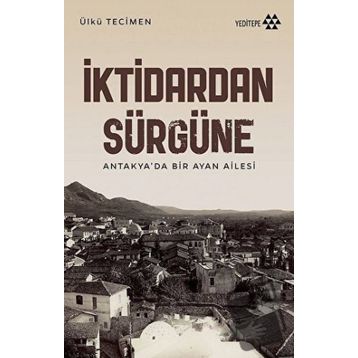 İktidardan Sürgüne - Ülkü Tecimen