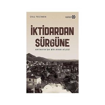 İktidardan Sürgüne - Ülkü Tecimen