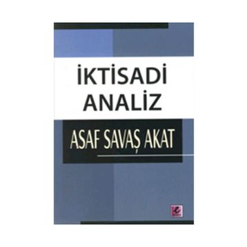 İKTİSADİ ANALIZ - ASAF SAVAŞ AKAT