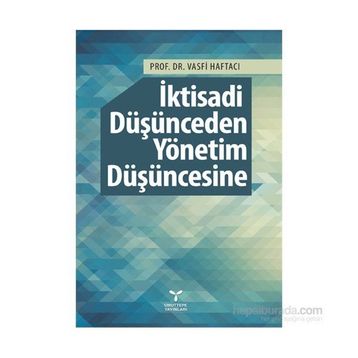 İktisadi Düşünceden Yönetim Düşüncesine - Vasfi Haftacı