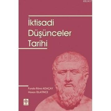 İKTİSADİ DÜŞÜNCELER TARIHI - FUNDA RANA ADAÇAY;HASAN İSLATİNCE