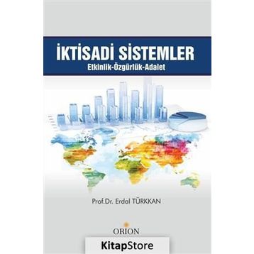 İktisadi Sistemler Etkinlik Özgürlük Adalet - Erdal Türkkan